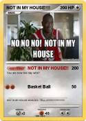 NOT IN MY HOUSE