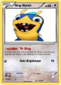 Slug Slyren