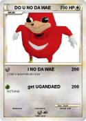 DO U NO DA WAE