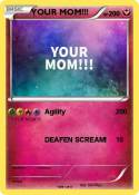 YOUR MOM!!!