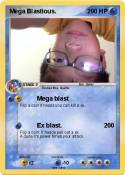 Mega Blastious.
