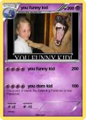you funny kid