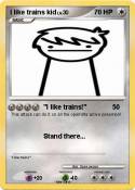 I like trains