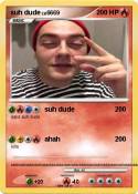 suh dude
