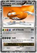 Im orange and