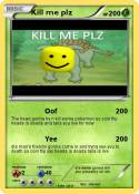 Kill me plz