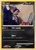 TRy hard