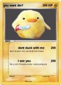 you want die?