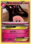 Kirb had enough