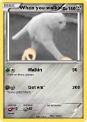 When you walkin