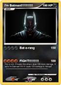 I'm Batman!!!!!