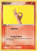 gottcha!!!!