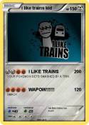 i like trains