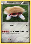 U mad bro