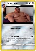 fat ugly man
