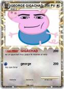 GEORGE GIGACHAD