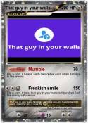 That guy in