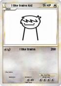 I like trains