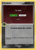 IT IS DEAD