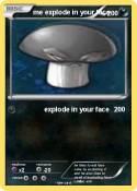 me explode in