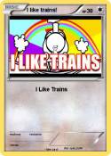 I like trains!