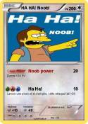 HA HA! Noob!
