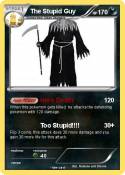 The Stupid Guy