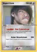Stupid Chink