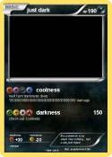 just dark