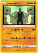 just yee it