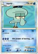 squidy....