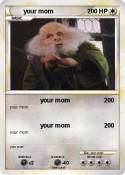 your mom