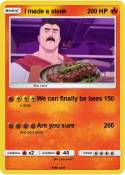 I made a steak