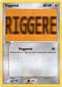 Triggered