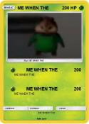 ME WHEN THE