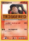 i get triggered
