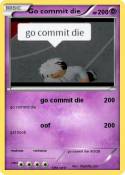 Go commit die