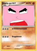 Végéta qui R0T