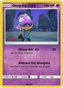 Gloop the Third