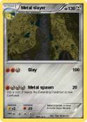 Metal slayer