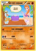 NO ICE CREAM!!