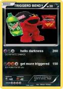 TRIGGERD BENDY