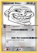 HANDSOME TROLL!