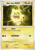 Epic face SHINY