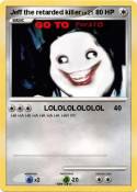 Jeff the retard