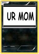 Ur Mom