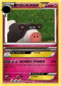 YOUR MOM