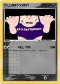 KILLINGYOUGUY