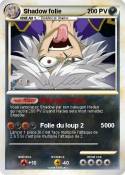 Shadow folie