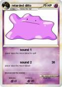 retarded ditto